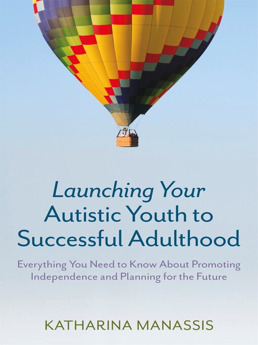 Title details for Launching Your Autistic Youth to Successful Adulthood by Katharina Manassis - Available